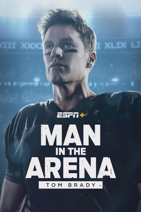 Man in the Arena: Tom Brady