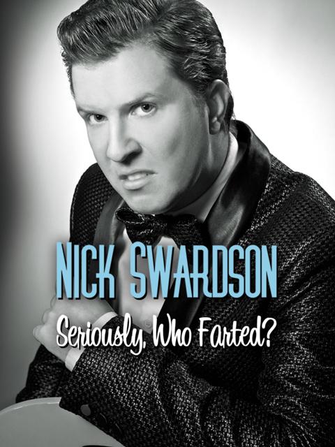 Nick Swardson: Seriously, Who Farted?