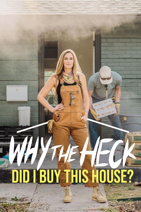 Why the Heck Did I Buy This House?