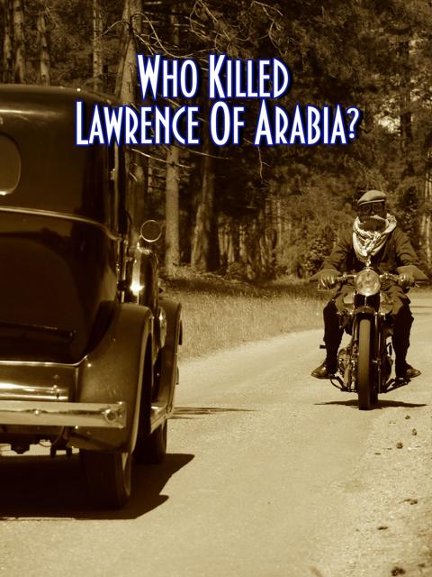 Who Killed Lawrence of Arabia?