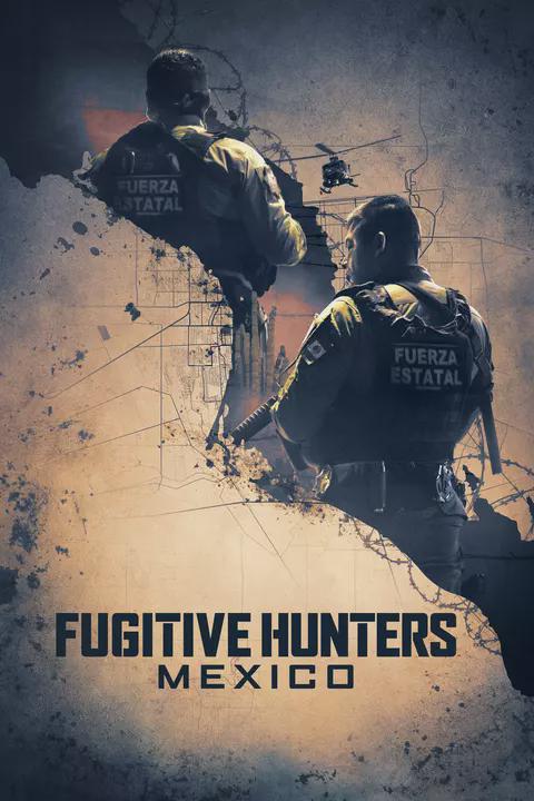 Fugitive Hunters Mexico