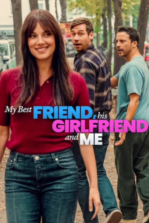 My Best Friend, His Girlfriend and Me