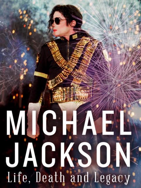 Michael Jackson: Life, Death and Legacy